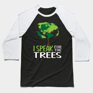 I Speak For Trees Earth Day Save Earth Inspiration hippie T-Shirt Baseball T-Shirt